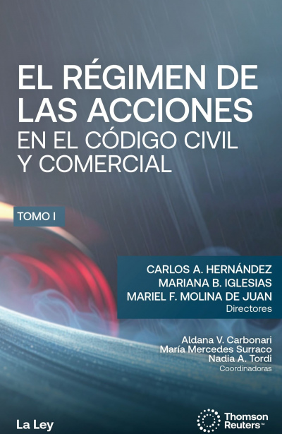 EL RÉGIMEN DE LAS ACCIONES​ EN EL CÓDIGO CIVIL Y COMERCIAL​ - Hernández, Carlos A.